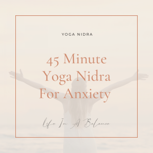 Yoga Nidra for Anxiety (45 Minute)